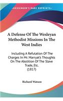 A Defense Of The Wesleyan Methodist Missions In The West Indies