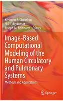 Image-Based Computational Modeling of the Human Circulatory and Pulmonary Systems