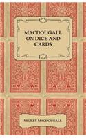 Macdougall on Dice and Cards - Modern Rules, Odds, Hints and Warnings for Craps, Poker, Gin Rummy and Blackjack