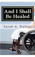 And I Shall Be Healed