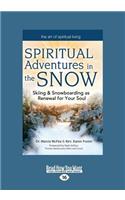 Spiritual Adventures in the Snow: Skiing & Snowboarding as Renewal for Your Soul (Large Print 16pt): Skiing & Snowboarding as Renewal for Your Soul (Large Print 16pt)