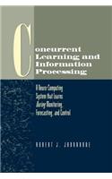 Concurrent Learning and Information Processing