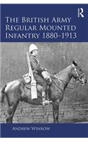 The British Army Regular Mounted Infantry 1880–1913