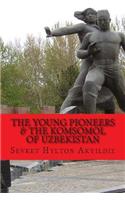 The Young Pioneers and the Komsomol of Uzbekistan