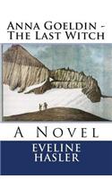 Anna Goeldin - The Last Witch