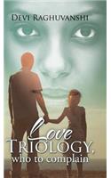 Love Triology, Who to Complain