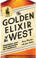 The Golden Elixir of the West: Whiskey and the Shaping of America