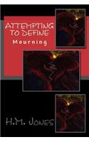 Attempting to Define: Mourning(2 Attempting to Define)