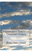 Prosperity Through Thought Force