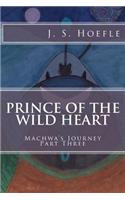Prince of the Wild Heart: Machwa's Journey Part Three(3 Machwa's Journey)