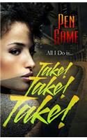 take! take! take!