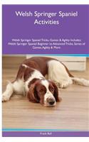 Welsh Springer Spaniel Activities Welsh Springer Spaniel Tricks, Games & Agility. Includes: Welsh Springer Spaniel Beginner to Advanced Tricks, Series of Games, Agility and More