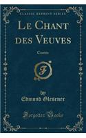 Le Chant Des Veuves: Contes (Classic Reprint)