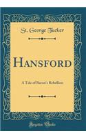 Hansford: A Tale of Bacon's Rebellion (Classic Reprint): A Tale of Bacon's Rebellion (Classic Reprint)