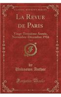 La Revue de Paris, Vol. 6: Vingt-Troisiï¿½me Annï¿½e, Novembre-Dï¿½cembre 1916 (Classic Reprint)