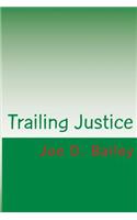 Trailing Justice