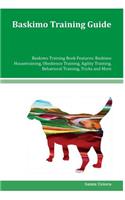 Baskimo Training Guide Baskimo Training Book Features: Baskimo Housetraining, Obedience Training, Agility Training, Behavioral Training, Tricks and More