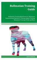 Bullmatian Training Guide Bullmatian Training Book Features: Bullmatian Housetraining, Obedience Training, Agility Training, Behavioral Training, Tricks and More