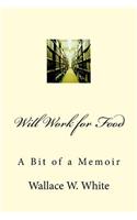 Will Work for Food: A Bit of a Memoir