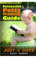 Successful Potty Training Guide: The Easy Way to the Pot for Your Child in Just 3 Days(English)
