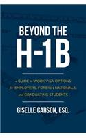 Beyond the H-1B: A Guide to Work Visa Options for Employers, Foreign Nationals, and Graduating Students(English)