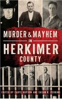 Murder & Mayhem in Herkimer County