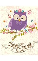 Owl Notebook Pretty Writing Notebook with 'Hello Spring' Quote: Large Diary/Journal with Lined Decorative 8.5x11 Pages(1 Owl Notebooks)