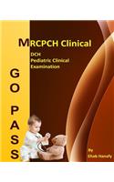 Go Pass MRCPCH Clinical - DCH - Pediatric Clinical Examination (2nd.E): OSCE-Clinical Short Cases-Communication Skills-History Taking-Childhood Development-ECG-Growth Charts