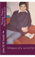 Strange Times; Wacky Anecdotes