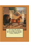 The delectable duchy; stories, studies, and sketches. By: Arthur Thomas Quiller-Couch ( NOVEL )