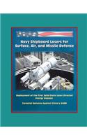 Navy Shipboard Lasers for Surface, Air, and Missile Defense: Deployment of the First Solid-State Laser Directed Energy Weapon, Terminal Defense Against China's ASBM