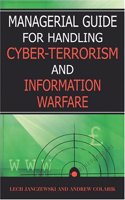 Managerial Guide for Handling Cyber-terrorism and Information Warfare
