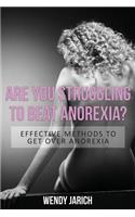 Are You Struggling to Beat Anorexia?