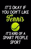 If You Don't Like Tennis: : Tennis Player Lined Notebook / Journal Gift For aTennis Player, To keep Tennis Record, 120 Pages, 6x9, Soft Cover.