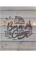 Born To Camp: Family Camping Planner & Vacation Journal Adventure Notebook - Rustic BoHo Pyrography - Gray Boards