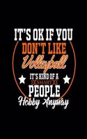 It's Ok If You Don't Like Volleyball It's Kind of a Smart People Hobby Anyway