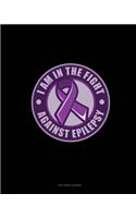 I Am In The Fight Against Epilepsy: Dot Grid Journal