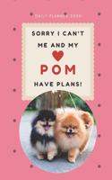 Sorry I Can't Me And My Pom Have Plans! - 14-Week Daily Planner - Pomeranian Undated Calendar with Daily Agenda, Meal Planner and Water Intake Tracker