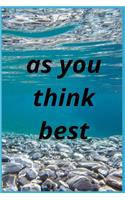 as you think best