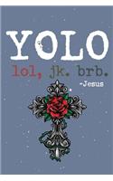 Yolo Lol Jk Brb Jesus