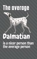 average Dalmatian is a nicer person than the average person: For Dalmatian Dog Fans