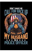 Don't Make Me Call For Back Up My Husband Is A Police Officer