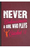 Never Underestimate a Girl Who Plays Cricket