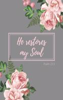 He restores my Soul (Psalm 23