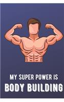 My Super Power Is Body Building: Sports Athlete Hobby 2020 Calendar and Planner for Friends Family Coworkers. Great for Sport Fans and Players.