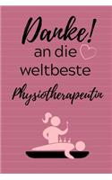 Danke! an Die Weltbeste Physiotherapeutin: A4 Notizbuch BLANKO für deinen Physiotherapeuten - Dankebuch Physiotherapie - Masseur - Krankengymnastik - Geschenkidee zum Geburtstag und Weihnacht