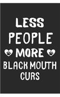 Less People More Black Mouth Curs
