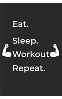 Eat Sleep WorkOut Repeat- Lined Notebook