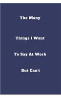 The Many Things I Want To Say At Work But Can't