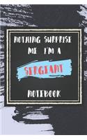Nothing Surprise Me I'm A Sergeant
